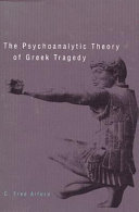 The psychoanalytic theory of Greek tragedy /