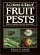 A Colour atlas of fruit pests : their recognition, biology and control /