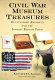 Civil War museum treasures : outstanding artifacts and the stories behind them /