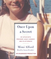 Once upon a secret : [my affair with President John F. Kennedy and its aftermath] /