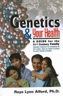 Genetics & your health : a guide for the 21st century family /