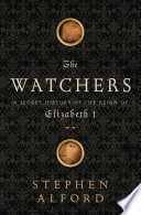 The watchers : a secret history of the reign of Elizabeth I /