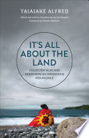 It's all about the land : collected talks and interviews on Indigenous resurgence /
