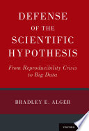 Defense of the scientific hypothesis : from reproducibility crisis to big data /