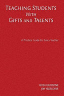 Teaching students with gifts and talents : a practical guide for every teacher /