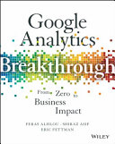 Google analytics breakthrough : from zero to business impact /
