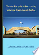 Mutual linguistic borrowing between English and Arabic /