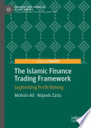 The Islamic Finance Trading Framework : Legitimizing Profit Making /