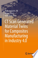 CT scan generated material twins for composites manufacturing in Industry 4.0 /