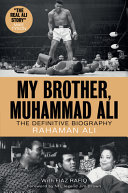 My brother, Muhammad Ali : the definitive biography /