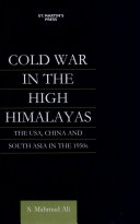 Cold war in the high Himalayas : the USA, China, and South Asia in the 1950s /