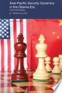 Asia-Pacific security dynamics in the Obama era : a new world emerging /