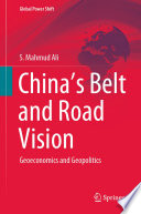 China's Belt and Road Vision : Geoeconomics and Geopolitics /