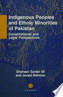 Indigenous peoples and ethnic minorities of Pakistan : constitutional and legal perspectives /