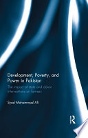Development, poverty, and power in Pakistan : the impact of state and donor interventions on farmers /