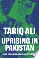 Uprising in Pakistan : how to bring down a dictatorship /