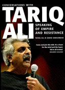 Speaking of empire and resistance : conversations with Tariq Ali /