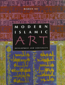 Modern Islamic art : development and continuity /