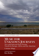 Music for unknown journeys : new and selected prose poems : travels in Europe, Africa and the Americas /