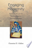 Engaging modernity : Muslim women and the politics of agency in postcolonial Niger /