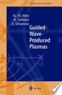 Guided-wave-produced plasmas /