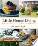 Little house living : the make-your-own guide to a frugal, simple, and self-sufficient life /