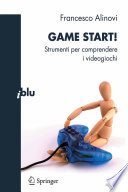 Game start! : Strumenti per comprendere i videogiochi /