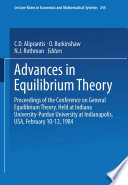 Advances in Equilibrium Theory : Proceedings of the Conference on General Equilibrium Theory Held at Indiana University-Purdue University at Indianapolis, USA, February 10-12, 1984 /