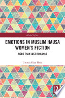 Emotions in Muslim Hausa women's fiction : more than just romance /