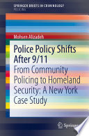 Police Policy Shifts After 9/11 : From Community Policing to Homeland Security: A New York Case Study /