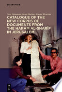 Catalogue of the New Corpus of Documents from the Ḥaram al-sharīf in Jerusalem /