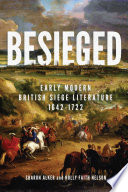 Besieged : early modern British siege literature, 1642-1722 /
