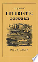 Origins of futuristic fiction /