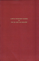 Capital investment models of the oil and gas industry : a systems approach /