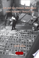 Art and the human adventure : André Malraux's theory of art /