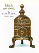 Islamic metalwork : the Nuhad Es-Said Collection, revised edition /
