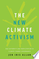 The new climate activism : NGO authority and participation in climate change governance /