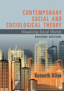 Contemporary social and sociological theory : visualizing social worlds /