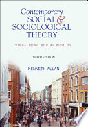Contemporary social & sociological theory : visualizing social worlds /