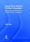 Teach now! : modern foreign languages : becoming a great teacher of modern foreign languages /