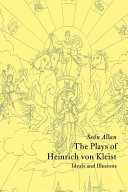 The plays of Heinrich von Kleist : ideals and illusions /