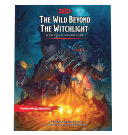 The wild beyond the Witchlight : a Feywild adventure /