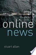 Online news : journalism and the Internet /