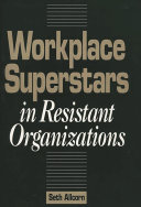 Workplace superstars in resistant organizations /