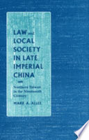 Law and local society in late imperial China : northern Taiwan in the nineteenth century /