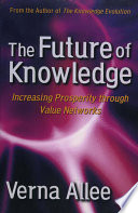 The future of knowledge : increasing prosperity through value networks /