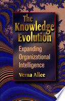 The knowledge evolution : expanding organizational intelligence /