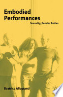 Embodied Performances : Sexuality, Gender, Bodies /