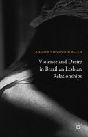 Violence and desire in Brazilian lesbian relationships /