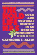 The hold life has : coca and cultural identity in an Andean community /